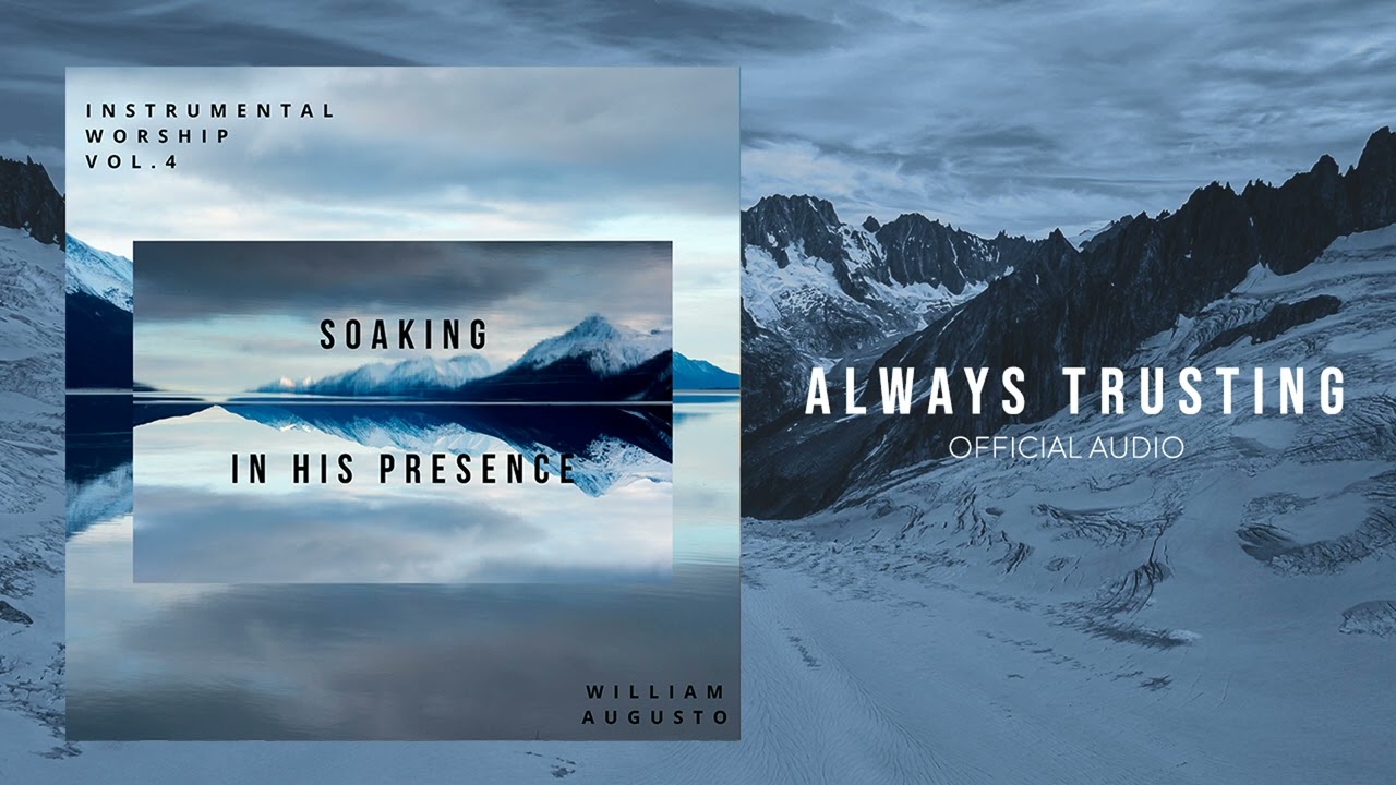 Regardez Soaking in His Presence - Always Trusting | Official Audio sur YouTube Regardez Soaking in His Presence - Always Trusting | Official Audio sur YouTube