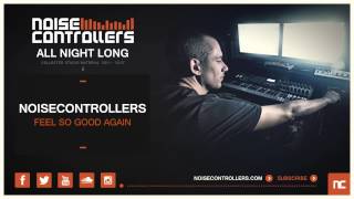 Noisecontrollers - Feel So Good Again (Official Preview)