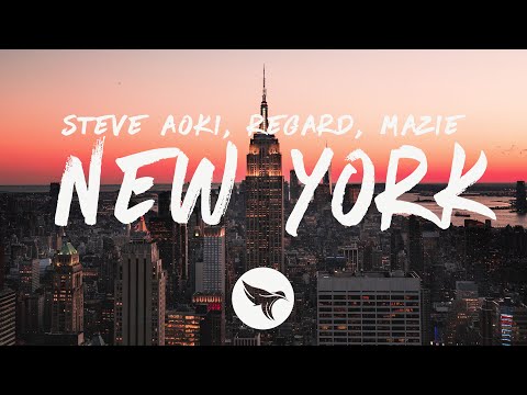 Steve Aoki & Regard – New York (Lyrics) feat. mazie