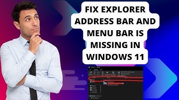 Fix Explorer Address Bar and Menu Bar Is Missing In Windows 11