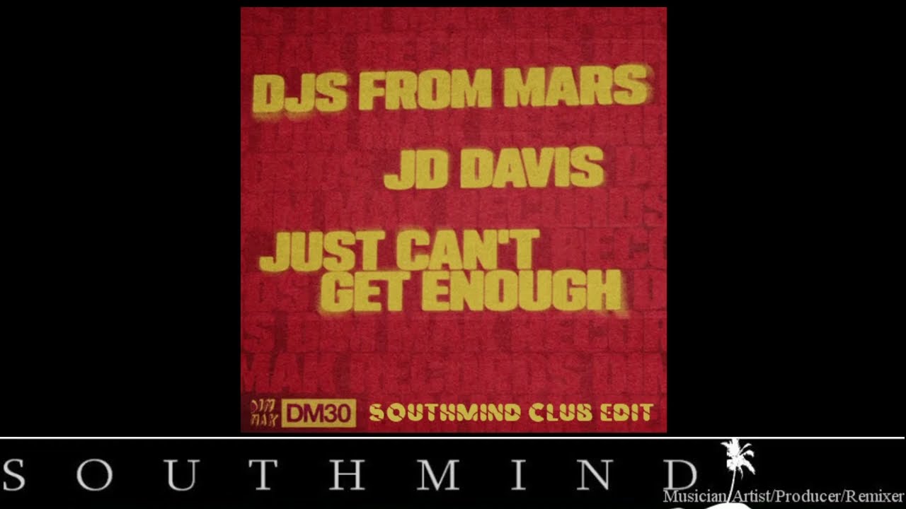 JD Davis & DJs From Mars - Just Cant Get Enough (Southmind Club Edit)