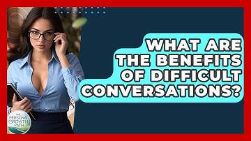 What Are The Benefits Of Difficult Conversations? - The Personal Growth Path