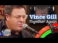 Vince Gill Sings Together Again On Larry S Country Diner Vince Gill Sings Together Again On Larry S Country Diner