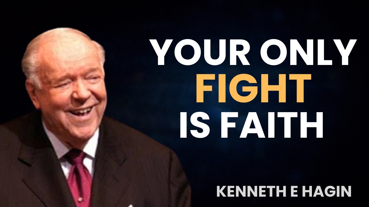 Your Only Fight Is Faith | Kenneth E. Hagin Powerful Life-Changing Sermon