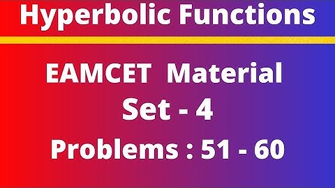 Hyperbolic Functions | EAMCET Material | Set - 4 | Problems: 51-60 @EAG
