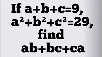 #(a+b+c)² If a+b+c=9, a²+b²+c²=29,find ab+bc+ca |Algebraic Identity |Mathematics Class 9 |ab+bc+bc=?