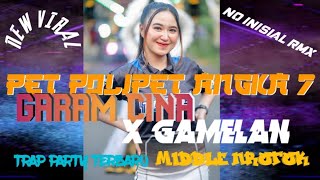 NO INISIAL ‼️ PET POLIPET ANGKA 7 GARAM CINA X GAMELAN 🔴 TRAP PARTY MIDDLE NROTOK 