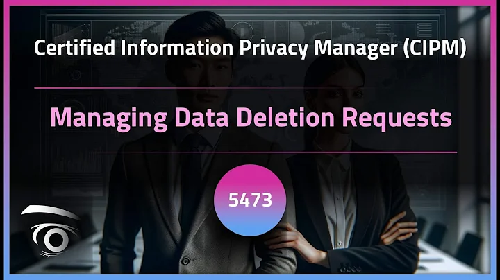 Managing Data Deletion Requests | Exclusive Lesson