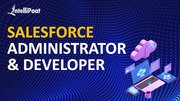 Salesforce Administrator & Developer Tutorial | Salesforce YouTube Video | Intellipaat
