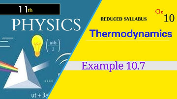 Example 10.7 | Ch # 10 Thermodynamics |Physics | 1st year Federal, KPK board 2020 Edition