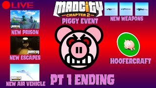 LIVE  PIGGY EVENT PT. 1 ENDING AND SUPER NEW UPDATE | MAD CITY (ROBLOX)