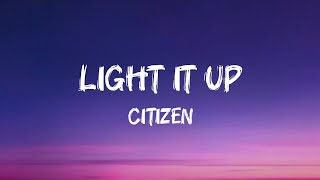 Citizen - Light It Up (D01)