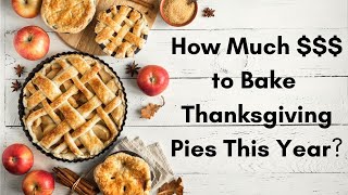Thanksgiving Pies 2022 - How Much Will They Cost to Bake? | Baking Supply Shortages