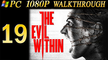 The Evil Within Walkthrough - Part 19 Walkthrough Chapter 9 PC/PS4 No Commentary 1080p
