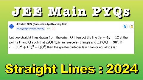 Let two straight lines drawn from the origin  O intersect the line  3x + 4y =12 at the points P