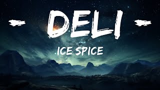 Ice Spice - Deli (Lyrics)  | 25p Lyrics/Letra