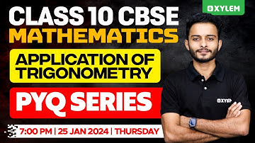 Class 10 CBSE Mathematics | Application of Trigonometry - PYQ Series | Xylem Class 10 CBSE