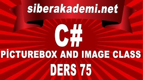 C# Picturebox and Image Class Ders 75