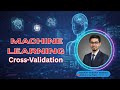 Cross-Validation in Machine Learning | K-Fold, Types, Advantages &amp; Example | AI @EngineeringOngon