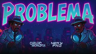 Problema - @CarlosMonsta ft #NeryPro