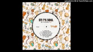 STI T's Soul - It's Never Too Late (Underground Vibez)