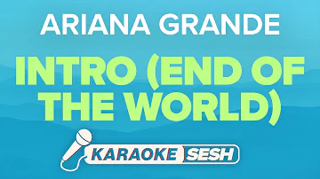 Ariana Grande - intro (end of the world) (Karaoke)