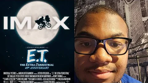 Wade Watches E.T. The Extra Terrestrial 40th Anniversary IMAX rerelease