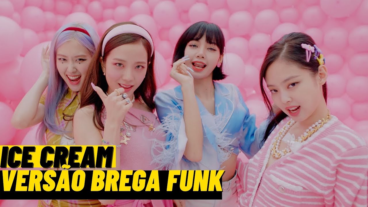 MC BLACKPINK - Ice Cream (ft. Seleninha) BREGA FUNK