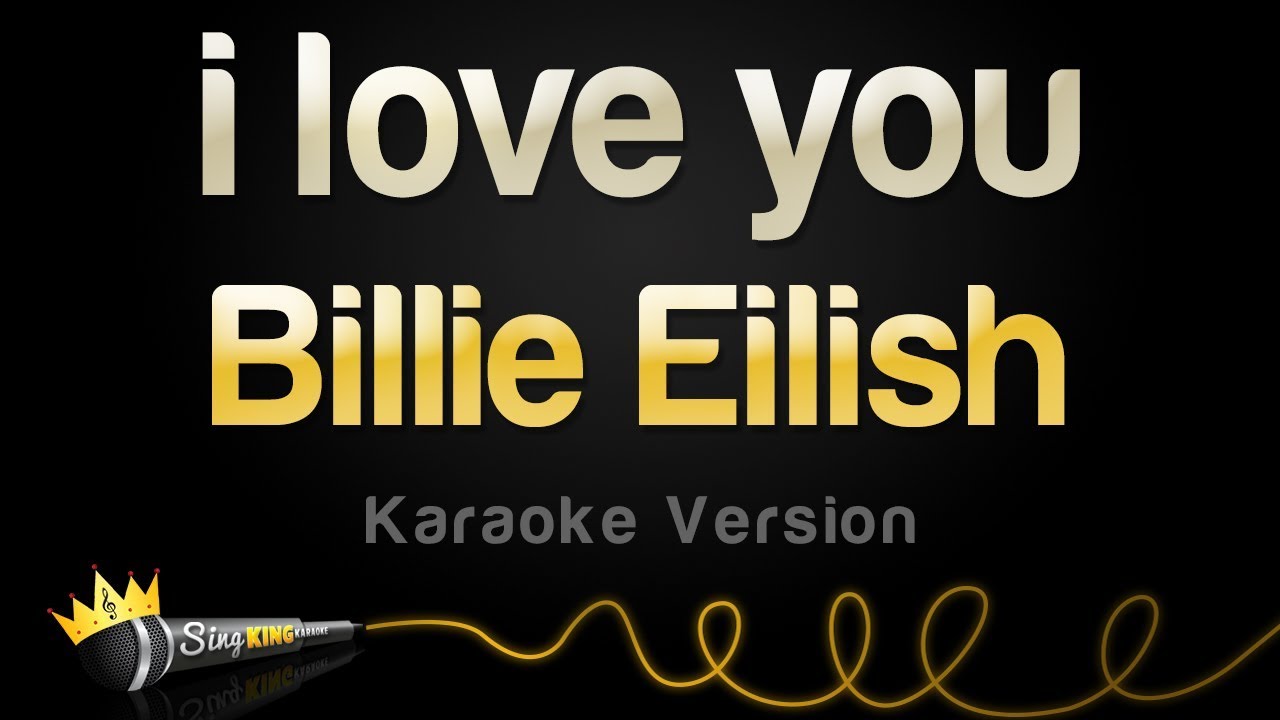 Billie Eilish i Love you. Караоке Billie Lovely Billie.