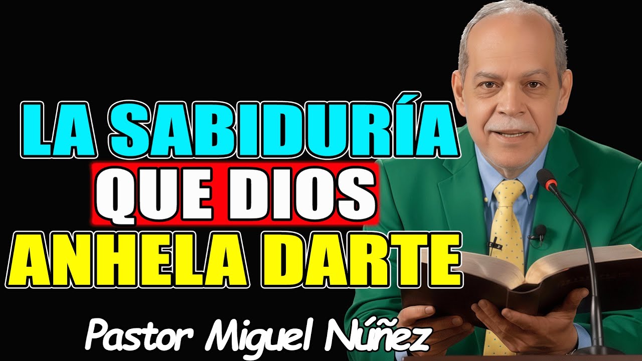 LA SABIDURÍA QUE DIOS ANHELA DARTE - Pastor Miguel Nuñez 2026