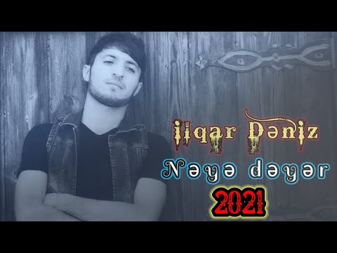 Ilqar Dəniz - Nəyə Dəyər | 2021