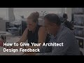 How to give your architect design feedback
