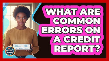 What Are Common Errors On A Credit Report?