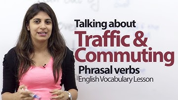 English Conversation Lesson -- Traffic & Commuting - Phrasal Verbs & Vocabulary