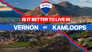 Is it Better to Live in Vernon BC or Kamloops BC?
