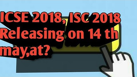 ICSE 2018, ISC 2018 Releasing Today, 14  May at 3pm