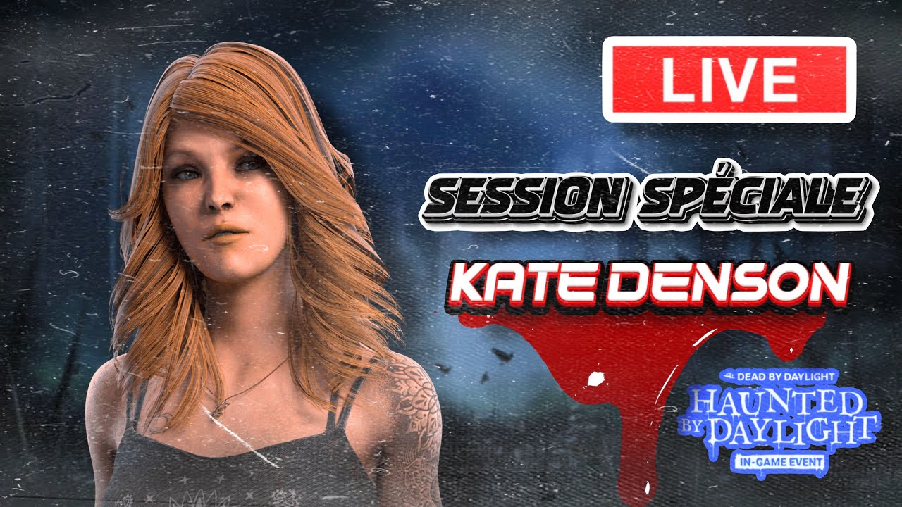 [🔴LIVE] SESSION SPÉCIALE KATE DENSON SUR DEAD BY DAYLIGHT | HAUNTED BY ...