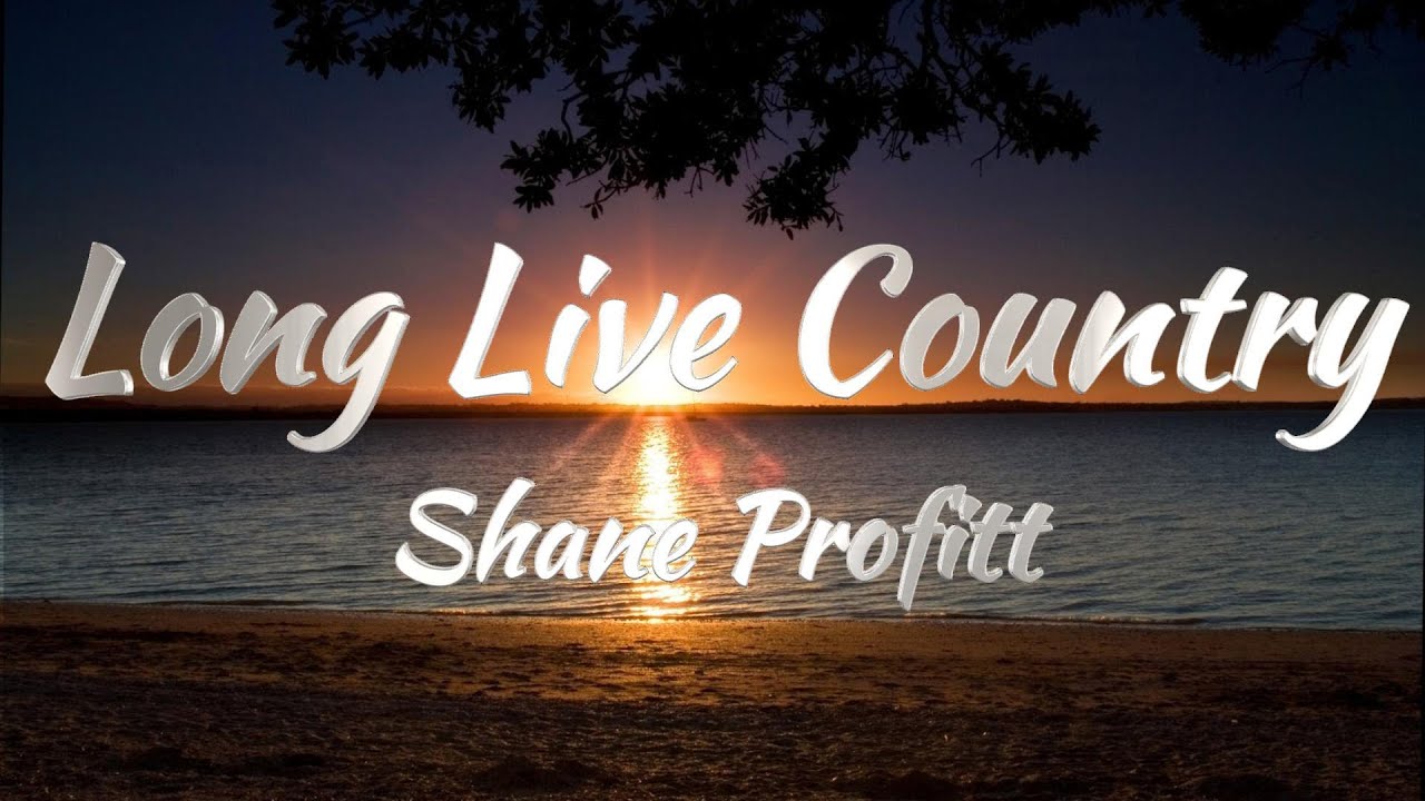 Shane Profitt - Long Live Country (Lyrics)
