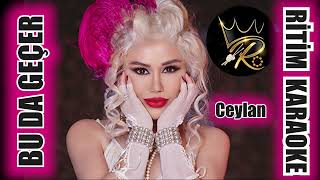 Bu Da Geçer Alışmalısın - Ceylan Ritim Karaoke Beste Burhan Bayar