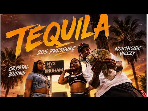 CRYSTAL BURNS x 205 PRESSURE x NORTHSIDE WEEZY - TEQUILA (THERE THEY GO) OFFICIAL AUDIO