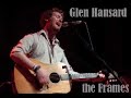 Glen Hansard - Everytime