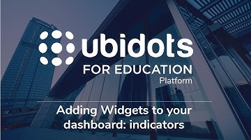 Adding Widgets to your dashboard: indicators- Ubidots for Education