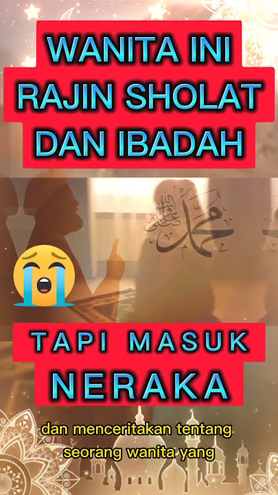 Wanita ini Rajin Sholat Dan Ibadah Tapi Masuk Neraka 😭😭😭 #shorts #wanita #neraka #penghunineraka