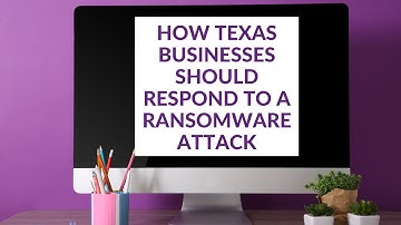 How Texas Businesses Should Respond to a Ransomware Attack