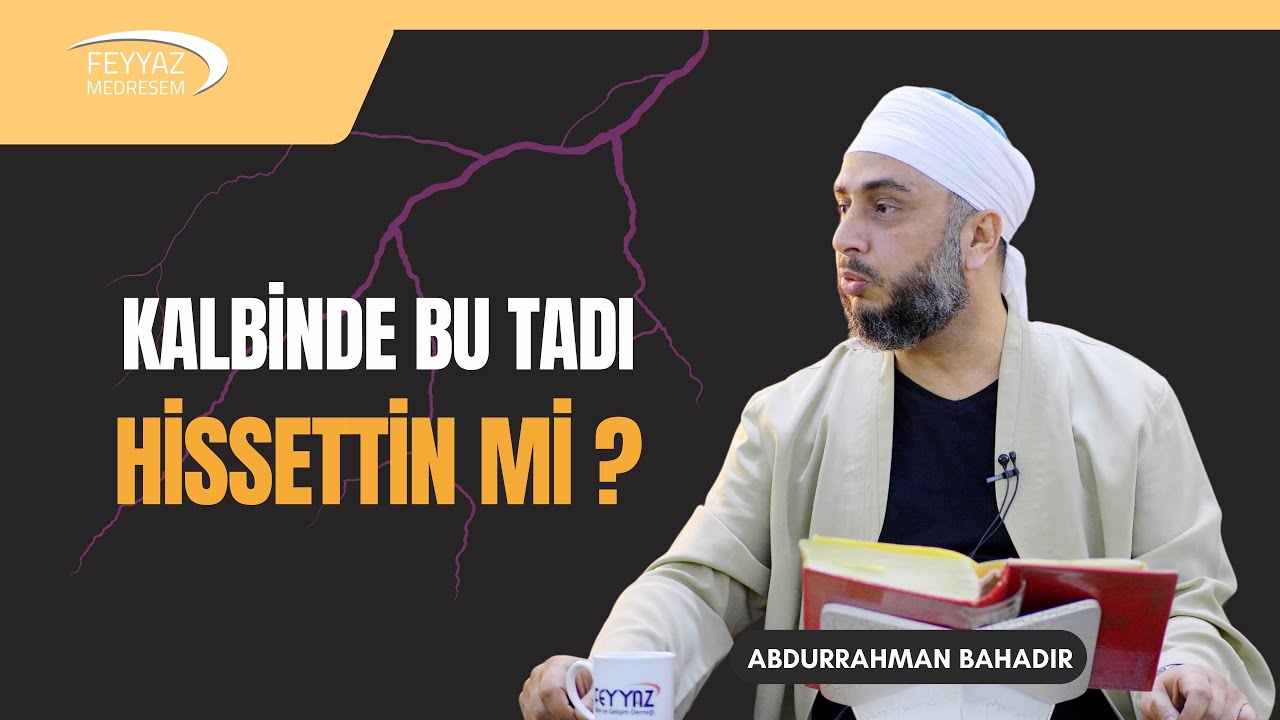 Kalbinde bu tadı hissettin mi?