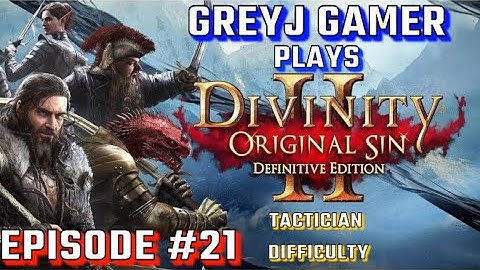 GreyJ Gamer Plays Divinity Original Sin 2: Episode #21 (Tactician Mode)