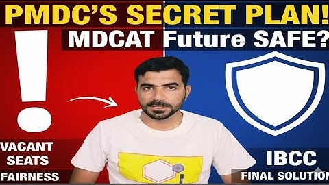 PMDC’s SECRET Plan: Is Your MDCAT Future FINALLY Safe? | Vacant Seats & IBCC Fairness Solved?