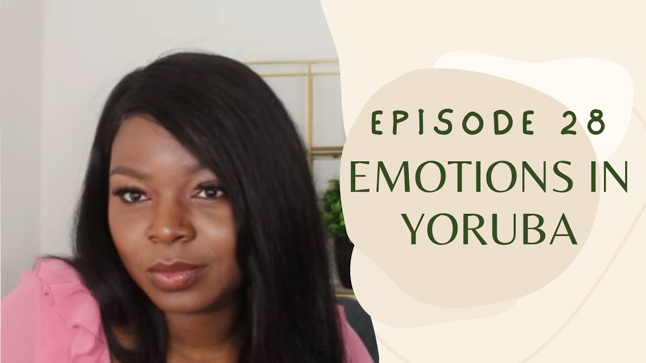 YORUBA LESSONS Ep. 28 || EMOTIONS IN YORUBA || HAPPY, SAD, HEARTBROKEN, EXCITED, ANGRY, RELIEVED ||