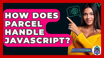 How Does Parcel Handle JavaScript? - Next LVL Programming