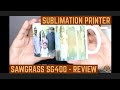 Sawgrass SG400 Sublimation Printer Review